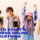How to Start a Business Online for Clothing
